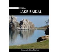 LAKE BAIKAL RUSSIA Photography Coffee Table Book Tourists Attractions: A Mind-Blowing Tour In Lake Baikal Photography Coffee Table Book: Special Gift ... Images (8.5"*11") Paperback.April 17, 2023.