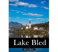 Lake Bled: A Perfect Coffee Table Picture Book - Travel and Tourism lovers Gift