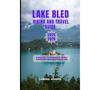 LAKE BLED TRAVEL AND HIKING GUIDE 2025-2026: Explore Slovenia’s Most Enchanting Destination (BEYOND THE SUMMIT)