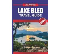 LAKE BLED Travel Guide 2026: Admire a Picturesque Island Church Amidst Alpine Scenery.