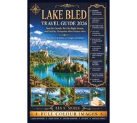 LAKE BLED TRAVEL GUIDE 2026: Beat the Crowds, Pick the Right Season, and Find the Viewpoints Most Visitors Miss Plus Day Trip Routes to Vintgar and Bohinj