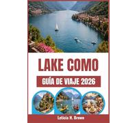 LAKE COMO GUÍA DE VIAJE 2026: Maravillas ocultas, belleza atemporal y auténticas escapadas italianas