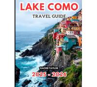 Lake Como: Maps, Pictures, Updated Info, And Everything You Need to Plan the Perfect Trip to Italy’s Most Glamorous Lakeside Escape