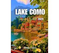 Lake Como Travel Guide 2025: A Complete Pocket Guide to Must-See Attractions, Romantic Getaways and Outdoor Adventures by Italy’s Beautiful Lake