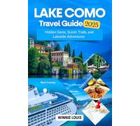 LAKE COMO TRAVEL GUIDE 2025: Hidden Gems, Scenic Trails and Lake Adventure