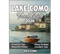 Lake Como Travel Guide 2026: Experience the Magic of Lake Como: Tranquil Waters, Mountain Views, Accomodations, Foods and Classic Elegance