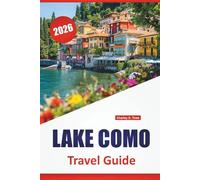 LAKE COMO TRAVEL GUIDE 2026: Top Things to Do, Lakeside Towns, Scenic Views, Villa Walks, Local Cuisine, and Day Trips in Northern Italy