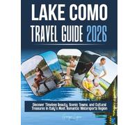 Lake Como Travel Guide 2026 (Updated With Full Color): Discover Timeless Beauty, Scenic Towns, and Cultural Treasures in Italy’s Most Romantic Watersports Region