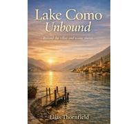 Lake Como Unbound: Beyond the villas and scenic shores