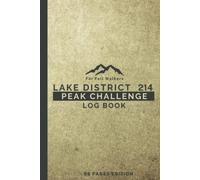 Lake District 214 Peak Challenge Log Book For Fell Walkers: Handy Travel Size Journal to Record All Wainwrights Mountain | Trekking & Hiking Log Book With OS Grid References & Tick Off Fells Map