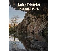 Lake District National Park: A Visual Exploration of Lake District National Park, A Visual Journey through Extraordinary Landscapes - A Photography ... Beauty of National Parks Around the World)