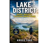 Lake District Short Walks & Weekend Hiking Guide: Easy Scenic Trails, 2-4 Day Itineraries & Practical Tips for First-Time Hikers