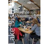 Lake District Tea Shop Walks (Top 10) : Walks to the best tea shops and cafes in the Lake District
