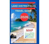 LAKE DISTRICT TRAVEL GUIDE 2026-2027: LONDON TO LAKE DISTRICT / SCOTLAND TO LAKE DISTRICT MAP: VISIT WINDERMERE, SCAFELL PIKE ( ENGLAND HIGHEST ... & HIDDEN GEM (BEST TRAVEL GUIDE 2025 SERIES)