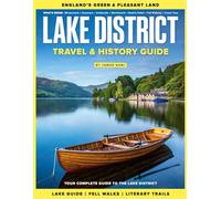 LAKE DISTRICT TRAVEL & HISTORY GUIDE 2027 (FULL COLOR): Your Essential Companion to Exploring England’s Scenic Heart, Featuring Hiking, Lakes, Villages, Local Flavors, and Culture of the Lake District