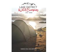 Lake District Wild Camping Log Book: A Log Book For Recording & Reviewing Your Wild Camps In The Lakes | Reminisce On All Those Adventures With Good Friends