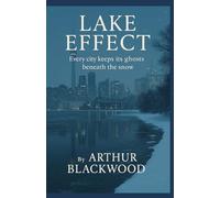 Lake Effect: Every city keeps its ghosts beneath the snow