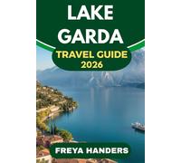 LAKE GARDA: Authentic Journeys, Local Flavors, and Scenic Adventures (THE EXPLORER'S COMPASS)