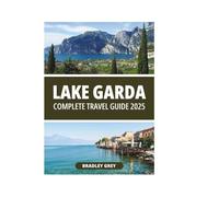 LAKE GARDA COMPLETE TRAVEL GUIDE 2025