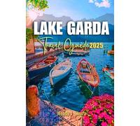 Lake Garda Travel Guide 2025: A Complete Pocket Guide to Must-See Attractions, Romantic Getaways and Outdoor Adventures for an Unforgettable Italian Escape
