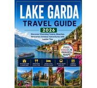 Lake Garda Travel Guide 2026: Discover Charming Towns Beaches Itineraries Outdoor Adventures with Insider Tips