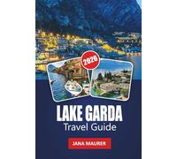 LAKE GARDA TRAVEL GUIDE 2026: Discover Italy’s Largest Lake with Scenic Villages, Beaches, Food, Wine, Hiking, and Day Trips