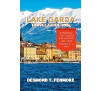 LAKE GARDA TRAVEL GUIDE 2026: Exploring Italy’s Most Enchanting Lake, One Village at a Time