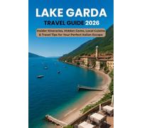 Lake Garda Travel Guide 2026: Insider Itineraries, Hidden Gems, Local Cuisine & Travel Tips for Your Perfect Italian Escape