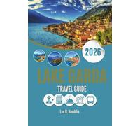 LAKE GARDA TRAVEL GUIDE 2026: Where Alpine Air Meets Sunlit Shores