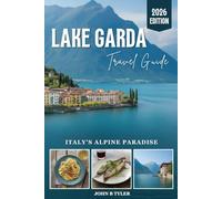 LAKE GARDA TRAVEL GUIDE: Insider Tips, Itineraries, and Hidden Gems for Italy's Largest Lake (Roamwise Travel)