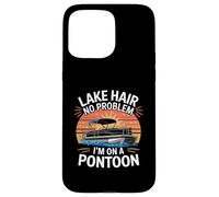 Lake Hair No Problem Im On A Pontoon Boat Life Case for iPhone 15 Pro Max