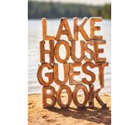 Lake House Guest Book: Visitor Guest Book for writing feedback, experiences, and memories of their stay in vacation home, rentals, Airbnb, Bread and Breakfast, cabin homes 120pgs for Guest Comments