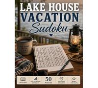 Lake House Sudoku: Large Print Easy to Medium Sudoku Puzzles with Cozy Lakeside Facts for Relaxing Getaways and Cabin Weekends (Cozy Escapes Sudoku Series)