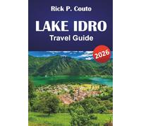 LAKE IDRO TRAVEL GUIDE 2026: Explore Scenic Trails, Local Culture, Outdoor Adventures, and Authentic Lakeside Experiences in Lombardy