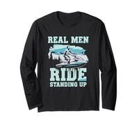 Lake Life Jet Ski Real Men Ride Standing Up Long Sleeve T-Shirt