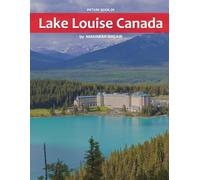 Lake Louise Canada: A Stunning Coffee Table Photo Book for Travel and Tourism Enthusiasts