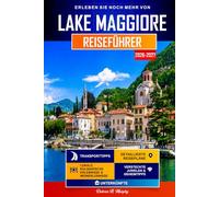 LAKE MAGGIORE Reiseführer 2026-2027: Einfache Reiserouten zur Entdeckung von Stresa, Verbania und Norditalien