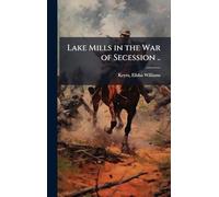 Lake Mills in the War of Secession ..
