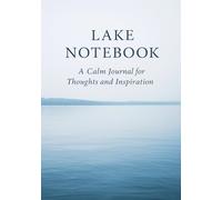 Lake Notebook: A Calm and Minimalist Journal for Reflections, Thoughts, and Inspiration
