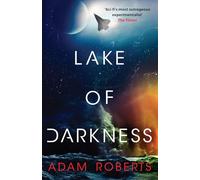 Lake of Darkness : The mindbending new science fiction novel from Adam Roberts