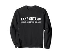 Lake Ontario Great Since the Ice Age Canada Pride Sweatshirt