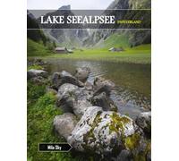 LAKE SEEALPSEE SWITZERLAND: A Luxury Coffee Table Book of Iconic Landmarks