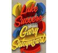 Lake Success: a novel