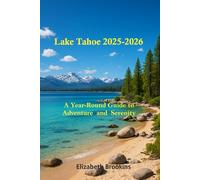 Lake Tahoe 2025-2026: A Year-Round Guide to Adventure and Serenity