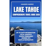LAKE TAHOE COMPREHENSIVE TRAVEL GUIDE 2026