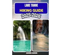 Lake Tahoe Hiking Guide 2025-2026 (Trailwise: The 2025 Hiking Series)