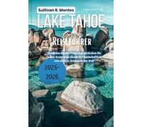 Lake Tahoe Reiseführer 2025-2026: Erkunden Sie die Natur und entdecken Sie lokale Aromen an einem der landschaftlich reizvollsten Reiseziele der Welt