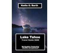 Lake Tahoe Travel Guide 2026: Navigation Featuring Adventure and Experiences
