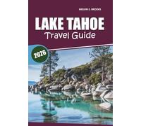 Lake Tahoe Travel Guide 2026: Your Essential Handbook for Exploring Beaches, Scenic Trails, Outdoor Adventures, Dining, and Year-Round Activities in the Sierra Nevada Region