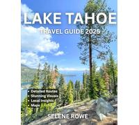 LAKE TAHOE TRAVEL GUIDE: Your Guide to Scenic Shores, Outdoor Thrills, Vibrant Communities, Seasonal Festivals, and Secret Spots in the Heart of the Sierra Nevada